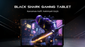 Black Shark tabletler Türkiye’de: EVOFONE ile güçlü bir başlangıç