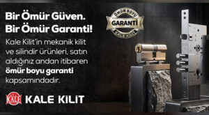 Kale Kilit’ten güvene kurumsal imza: Mekanik kilit ve silindirlerde ömür boyu garanti